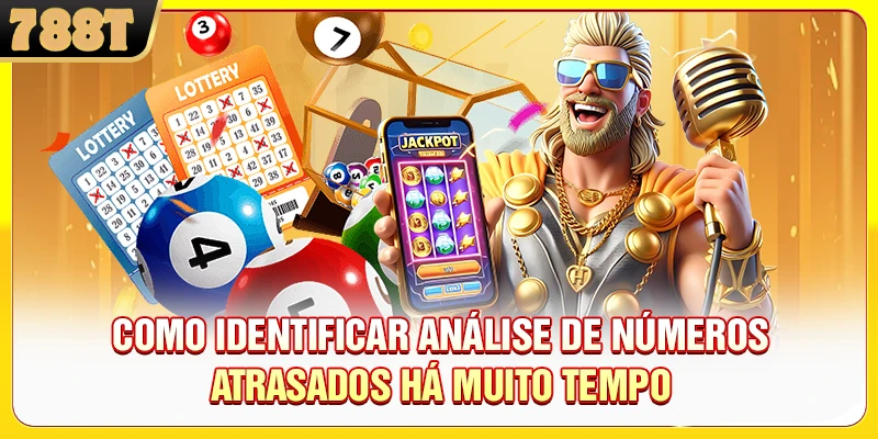 Como identificar análise de números atrasados há muito tempo