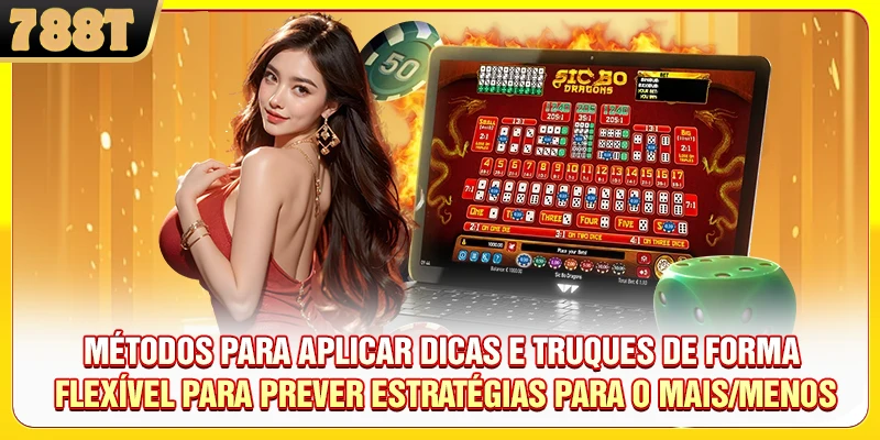 Métodos para aplicar dicas e truques de forma flexível para prever estratégias para o Mais/Menos