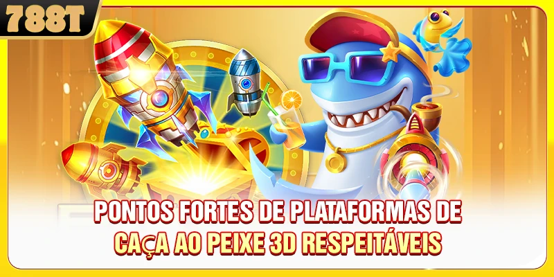 Pontos fortes de plataformas de Caça ao Peixe 3D respeitáveis