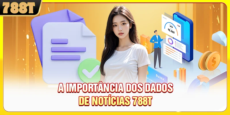 A Importância dos Dados de Notícias 788T