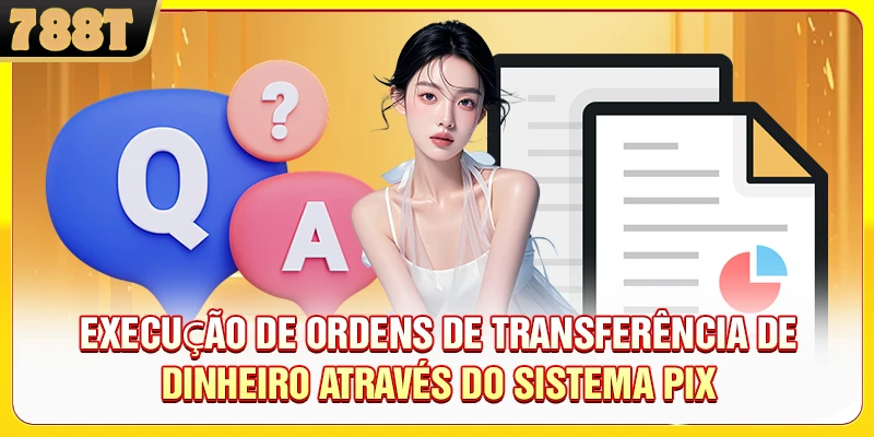 Execução de ordens de transferência de dinheiro através do sistema Pix