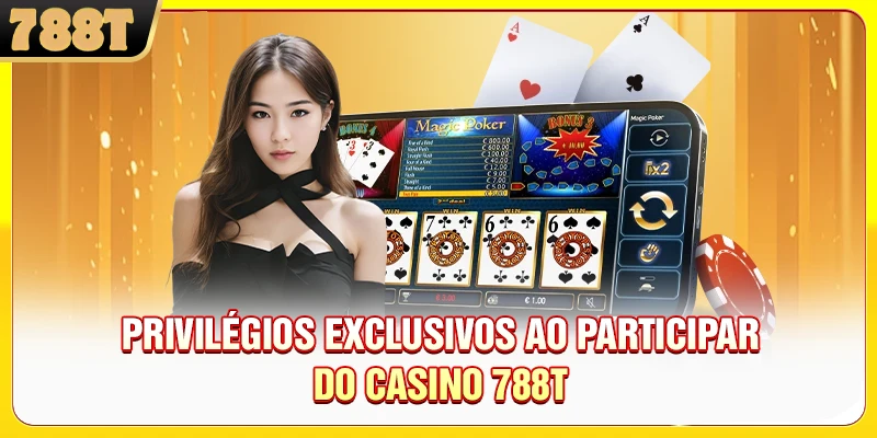 Privilégios exclusivos ao participar do casino 788T