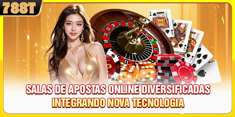 Salas de apostas online diversificadas integrando nova tecnologia